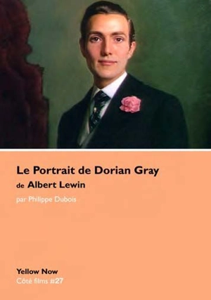 Le portrait de Dorian Gray de Albert Lewin : les dessous du tableau - Philippe Dubois