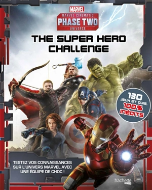 Super hero challenge : Marvel cinematic universe, phase two : testez vos connaissances sur l'univers Marvel avec une équipe de choc ! - Marvel comics