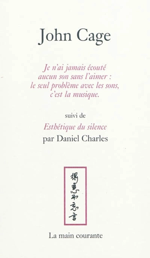 Je n'ai jamais écouté aucun son sans l'aimer : le seul problème avec les sons, c'est la musique. Esthétique du silence - John Cage