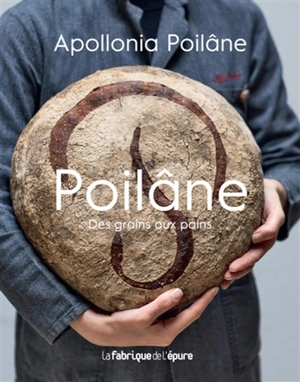 Poilâne : des grains aux pains - Apollonia Poilâne