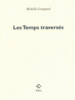 Les temps traversés - Michelle Grangaud