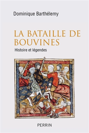 La bataille de Bouvines : histoire et légendes - Dominique Barthélemy