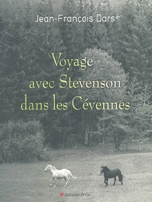 Voyage avec Stevenson dans les Cévennes - Jean-François Dars