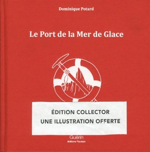 Le Port de la Mer de Glace - Dominique Potard