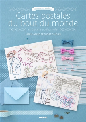 Cartes postales du bout du monde : en broderie traditionnelle - Marie-Anne Réthoret-Mélin