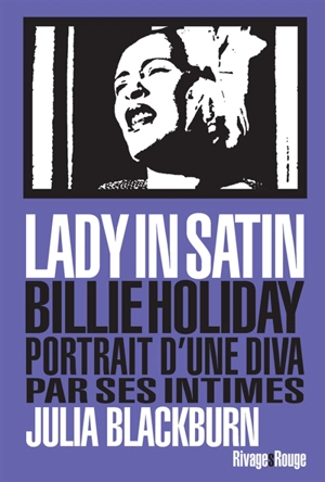 Lady in satin : Billie Holiday, portrait d'une diva par ses intimes - Julia Blackburn