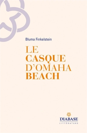 Le casque d'Omaha Beach : poèmes - Bluma Finkelstein