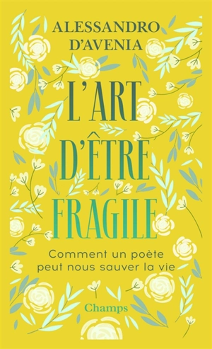 L'art d'être fragile : comment un poète peut nous sauver la vie - Alessandro D'Avenia