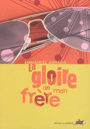 La gloire de mon frère - Emmanuel Arnaud