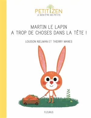 Martin le lapin a trop de choses dans la tête ! - Louison Nielman