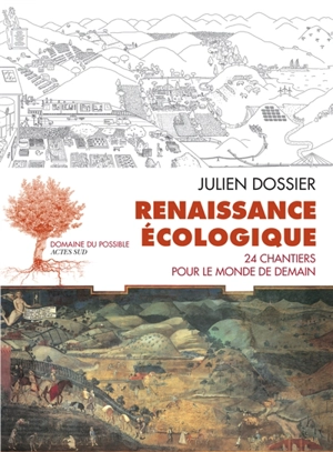 Renaissance écologique : 24 chantiers pour le monde de demain - Julien Dossier