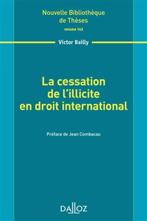 La cessation de l'illicite en droit international - Victor Bailly