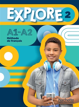 Explore 2 : méthode de français, A1-A2 : livre de l'élève - Fabienne Gallon