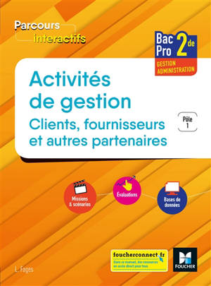 Activités de gestion, clients fournisseurs et autres partenaires : bac pro gestion administration 2de, pôle 1 - Luc Fages