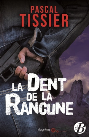 La dent de la rancune - Pascal Tissier