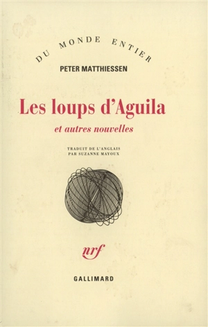 Les loups d'Aguila : et autres nouvelles - Peter Matthiessen