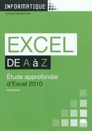 Excel de A à Z : étude approfondie d'Excel 2010 - Pascal Parisot