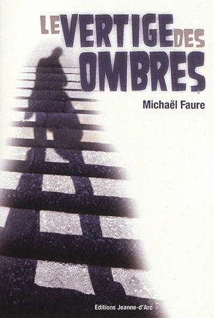 Le vertige des ombres - Michaël Faure