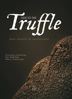 Ode to the truffle - Serge Desazars de Montgailhard