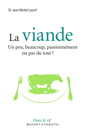 La viande : un peu, beaucoup, passionnément ou pas du tout ? - Jean-Michel Lecerf