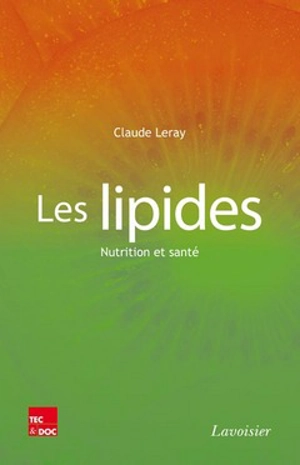 Les lipides : nutrition et santé - Claude Leray