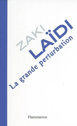 La grande perturbation - Zaki Laïdi