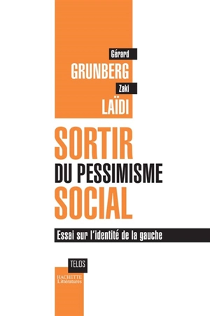 Sortir du pessimisme social : essai sur l'identité de la gauche - Gérard Grunberg