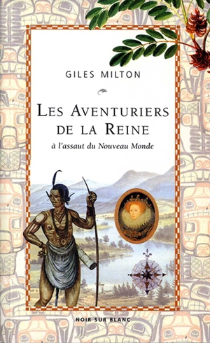 Les aventuriers de la reine : à l'assaut du Nouveau Monde - Giles Milton