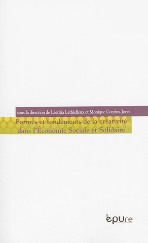 Formes et fondements de la créativité dans l'économie sociale et solidaire : actes des XVes Rencontres du RIUESS - Réseau interuniversitaire de l'économie sociale et solidaire. Rencontres (15 ; 2015 ; Reims, Marne)