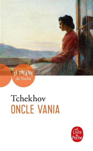 Oncle Vania : scènes de la vie de campagne en quatre actes - Anton Pavlovitch Tchekhov