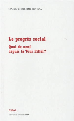 Le progrès social : quoi de neuf depuis la tour Eiffel ? : essai - Marie-Christine Bureau