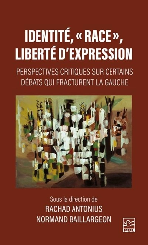 Identité, « race », liberté d'expression : Perspectives critiques sur certains débats qui fracturent la gauche