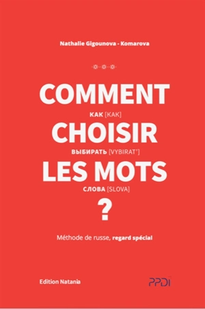 Comment choisir les mots ? : méthode russe, regard spécial - Nathalie Gigounova-Komarova