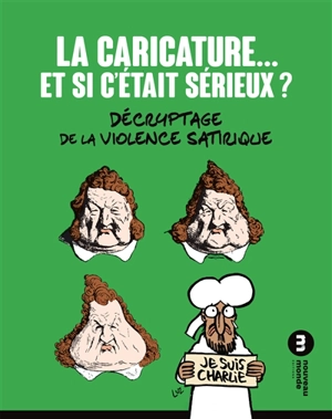 La caricature... et si c'était sérieux ? : décryptage de la violence satirique