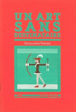 Un art sans destinataire - Guillaume Pinard