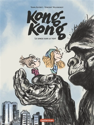 Kong-Kong. Le singe sur le toit - Vincent Villeminot