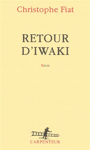 Retour d'Iwaki : récit - Christophe Fiat