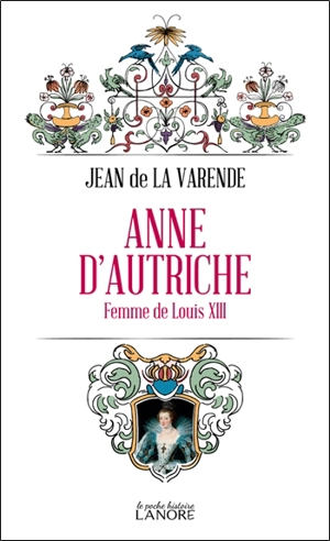 Anne d'Autriche : femme de Louis XIII, 1601-1666 - Jean de La Varende