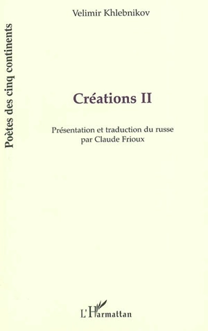 Créations. Vol. 2 - Velimir Khlebnikov