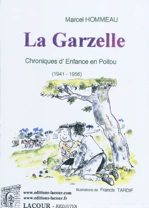 La garzelle : chroniques d'enfance en Poitou (1941-1956) - Marcel Hommeau