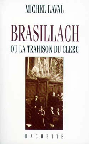 Brasillach ou La trahison du clerc - Michel Laval