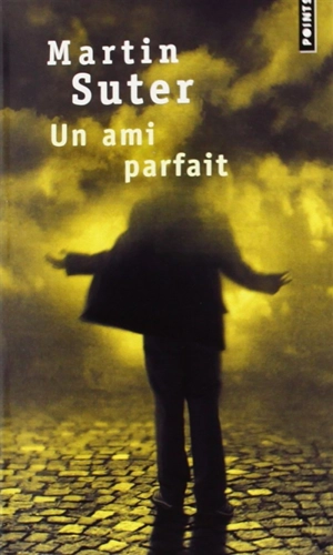 Un ami parfait - Martin Suter