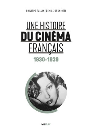 Une histoire du cinéma français. Vol. 1. 1930-1939 - Philippe Pallin