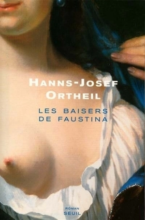 Les baisers de Faustina - Hanns-Josef Ortheil