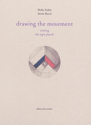 Drawing the movement : cutting the type punch. The pearl : opening essay - Nelly Gable