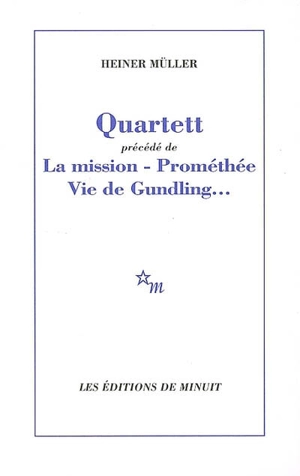 Quartett. La mission. Prométhée - Heiner Müller