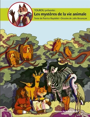 Tourou présente : les mystères de la vie animale. Vol. 2. Le rôle des plumes, la sélection naturelle, la chaîne alimentaire, l'adaptation du bec à la nourriture, la technique de défense - Patrice Raydelet