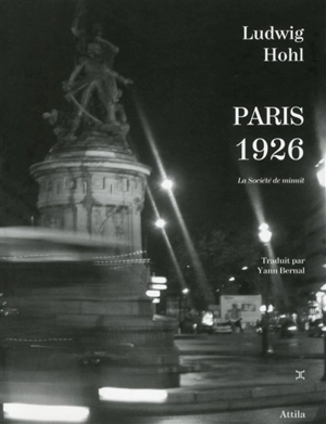 Paris 1926 : la société de minuit : suivi d'un index des lieux et des rues parisiens - Ludwig Hohl