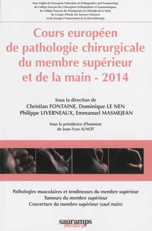 Cours européen de pathologie chirurgicale du membre supérieur et de la main, 2014 : pathologies musculaires et tendineuses du membre supérieur, tumeurs du membre supérieur, couverture du membre supérieur (sauf main) - Cours européen de pathologie chirurgicale du membre supérieur et de la main (2014 ; Paris)