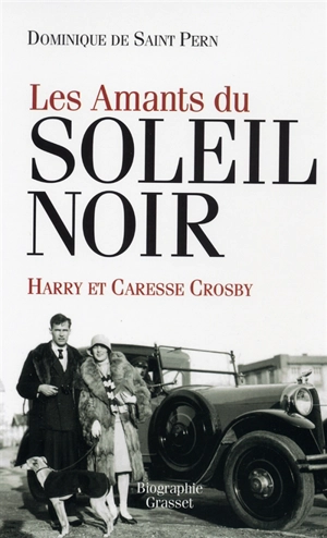 Les amants du soleil noir : Caresse et Harry Crosby - Dominique de Saint Pern